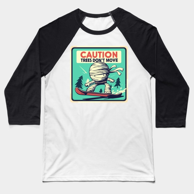 Caution trees don't move Retro mummy Baseball T-Shirt by TomFrontierArt